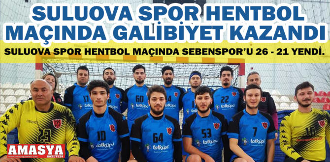 SULUOVA SPOR HENTBOL MAÇINDA GALİBİYET KAZANDI