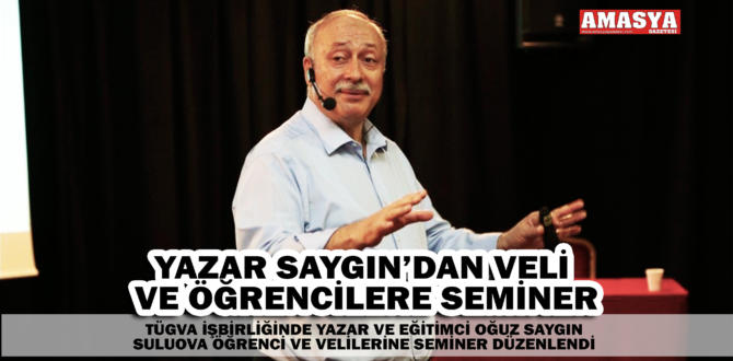 YAZAR SAYGIN’DAN VELİ VE ÖĞRENCİLERE SEMİNER