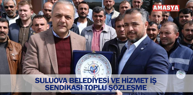 SULUOVA BELEDİYESİ VE HİZMET İŞ SENDİKASI TOPLU SÖZLEŞME