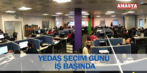 YEDAŞ SEÇİM GÜNÜ İŞ BAŞINDA