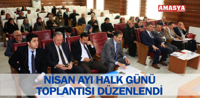 NİSAN AYI HALK GÜNÜ TOPLANTISI DÜZENLENDİ