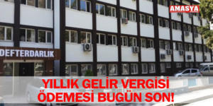 YILLIK GELİR VERGİSİ ÖDEMESİ BUGÜN SON!