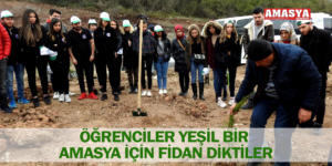 ÖĞRENCİLER YEŞİL BİR AMASYA İÇİN FİDAN DİKTİLER