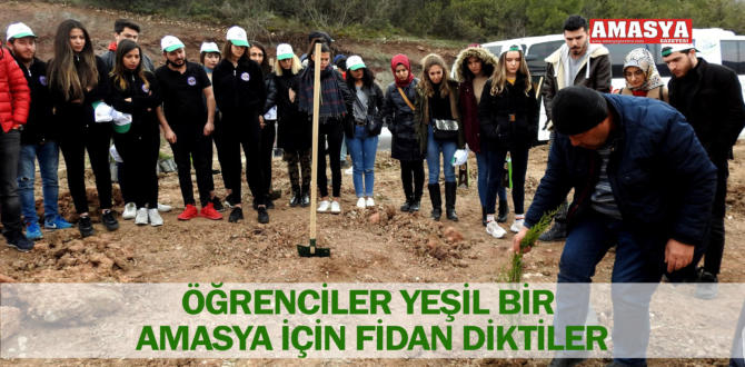 ÖĞRENCİLER YEŞİL BİR AMASYA İÇİN FİDAN DİKTİLER