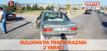 SULUOVA’DA TRAFİK KAZASI: 2 YARALI