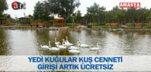 YEDİ KUĞULAR KUŞ CENNETİ GİRİŞİ ARTIK ÜCRETSİZ