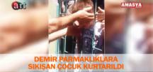 DEMİR PARMAKLIKLARA SIKIŞAN ÇOCUK KURTARILDI