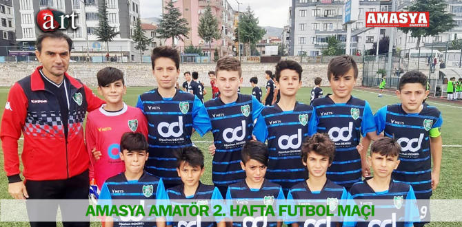 AMASYA AMATÖR 2. HAFTA FUTBOL MAÇI