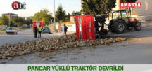 PANCAR YÜKLÜ TRAKTÖR DEVRİLDİ