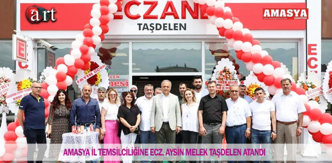 AMASYA İL TEMSİLCİLİĞİNE ECZ. AYSİN MELEK TAŞDELEN ATANDI