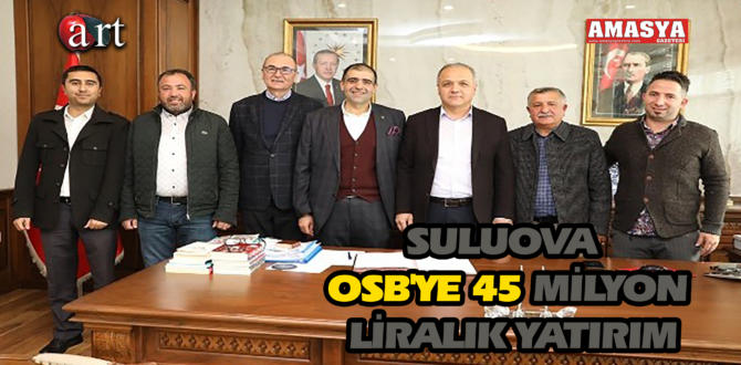 SULUOVA OSB’YE 45 MİLYON LİRALIK YATIRIM