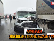 AMASYA’DA ZİNCİRLEME TRAFİK KAZASI: 7 YARALI