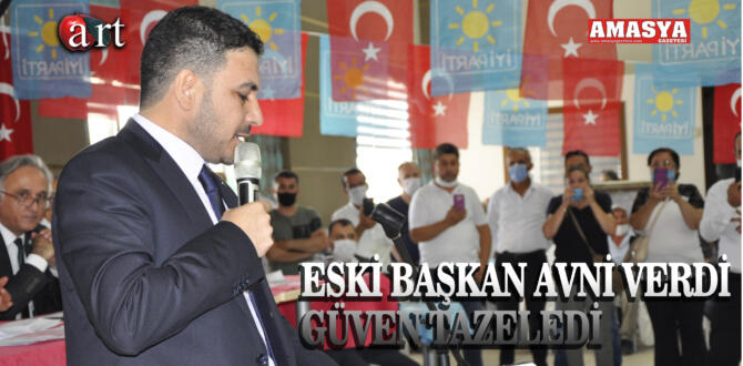 ESKİ BAŞKAN AVNİ VERDİ GÜVEN TAZELEDİ