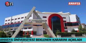 AMASYA ÜNİVERSİTESİ BEKLENEN KARARINI AÇIKLADI