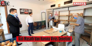 Vali Masatlı’dan Korona Virüs Denetimi