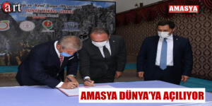 AMASYA DÜNYA’YA AÇILIYOR