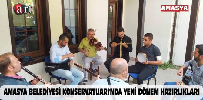 AMASYA BELEDİYESİ KONSERVATUARI’NDA YENİ DÖNEM HAZIRLIKLARI