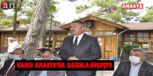 KARGI AMASYA’DA BASINLA BULUŞTU