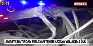 Amasya’da tırdan fırlayan teker kazaya yol açtı: 1 ölü