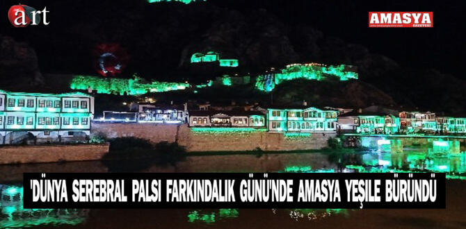 ‘Dünya Serebral Palsi Farkındalık Günü’nde Amasya yeşile büründü’