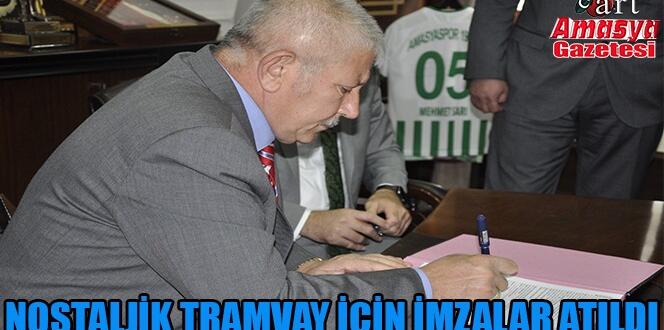 NOSTALJİK TRAMVAY İÇİN İMZALAR ATILDI