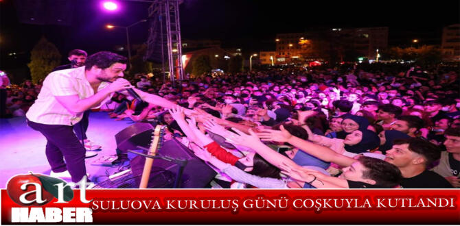 Amasya’nın Suluova ilçesinin kuruluşu ünlü sanatçı İlyas Yalçıntaş’ın verdiği  konserle kutlandı.