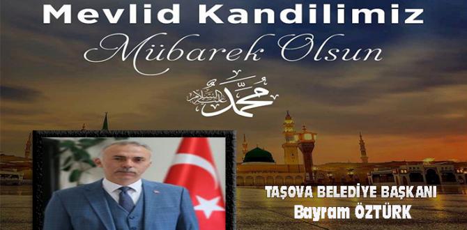 TAŞOVA BELEDİYE BAŞKANI BAYRAM ÖZTÜRK’ÜN KANDİL MESAJI