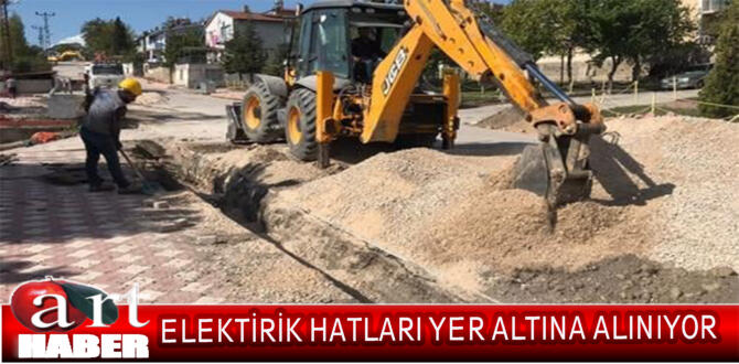 ELEKTİRİK HATLARI YER ALTINA ALINIYOR