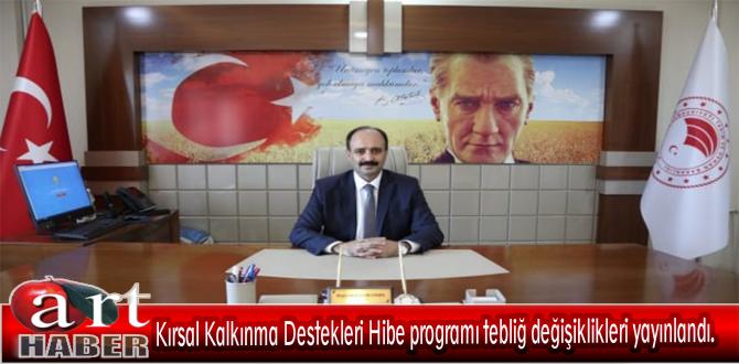 Kırsal Kalkınma Destekleri Hibe programı tebliğ değişiklikleri yayınlandı.