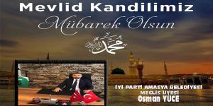 İYİ PARTİ AMASYA BELEDİYESİ MECLİS ÜYESİ OSMAN YÜCE’NİN KANDİL MESAJI