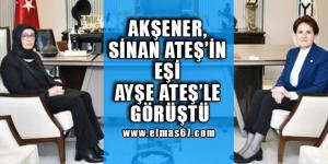 AKŞENER SİNAN ATEŞ’İN EŞİ AYŞE ATEŞ İLE GÖRÜŞTÜ